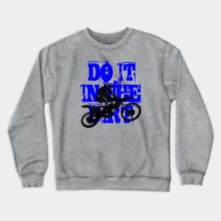 Do It In The Dirt Motorcross Silhouette Blue Text Crewneck Sweatshirt